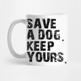save a dog keep yours Mug